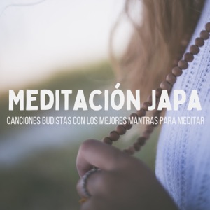 Meditación Japa - Canciones Budistas con los Mejores Mantras para Meditar