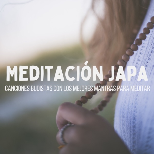 Meditación Japa - Canciones Budistas con los Mejores Mantras para Meditar