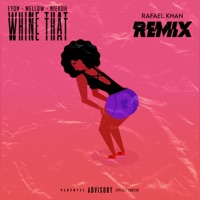 Whine That (RAFMIX) - Single - Mellow, Eyon & Niekoh
