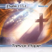 Psalm 133:1, Vol. 1 - Trevor Pope