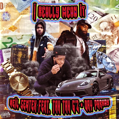 I Really Mean It (feat. Tah Tah G'z & Day Parkay) - Single