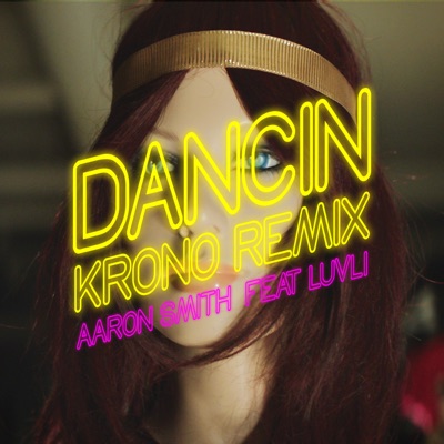Dancin (feat. Luvli) [Krono Remix] - Aaron Smith | Shazam