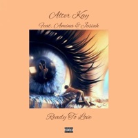 Ready To Love (feat. Amina & Josiah) - Single - Alter Kay