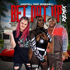 Bet Dat Up (feat. Mike Smiff & Milli Smoke) Shontell Thee Bombshell