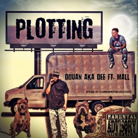 Plotting (feat. Mall) Dijuan Aka Dee