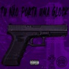 Tu Não Porta Uma Glock (feat. Fifo) - Single