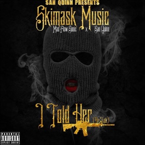 I Toll' Her (feat. San Quinn)