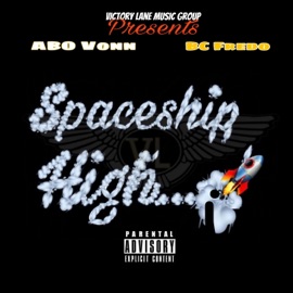 Spaceship High (feat. BC Fredo) ABO Vonn
