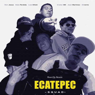 Ecatepec Squad (feat. Bala Perdida, Low Dillah, Cráter mx, Jean Martinez & Oliverto) - Single
