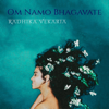 Om Namo Bhagavate - Radhika Vekaria