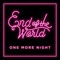 One More Night - End of the World lyrics