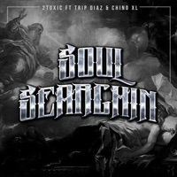 Soul Searchin (feat. Trip Diaz & Chino XL) - Single - 2toxic