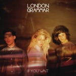 London Grammar - Wasting My Young Years