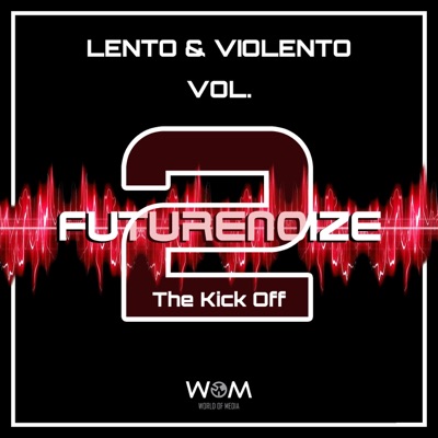 Futurenoize Lento & Violento, Vol. 2: The Kick Off