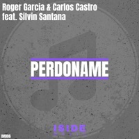 Perdóname (feat. Silvin Santana) [Radio Edit] - Single - Roger Garcia & Carlos Castro