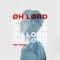 Oh Lord (feat. Deve) - Toby Romeo lyrics