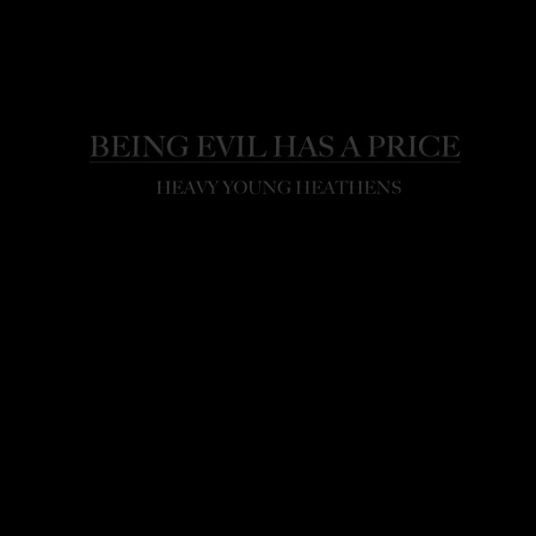 Being Evil Has a Price - Single by Heavy Young Heathens on Apple Music