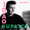 João Suplicy - Have I Told You Lately That I Love You?
