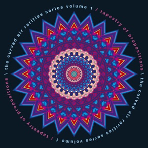 The Curved Air Rarities Series, Vol. 1: Tapestry of Propositions (Live)