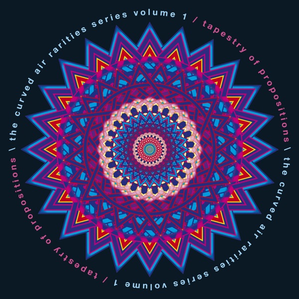 The Curved Air Rarities Series, Vol. 1: Tapestry of Propositions (Live)