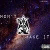 Won't Make It - Single