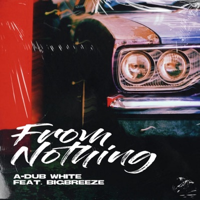From Nothing (feat. BigBreeze) - Single