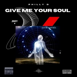 Give Me Your Soul Philly D