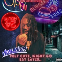 Felt Cute, Might Go Eat Later.. - EP - VEALINIUM