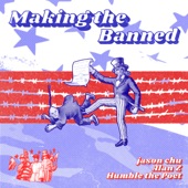 Jason Chu - Making the Banned (feat. Humble the Poet)