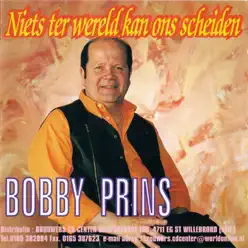 Niets Ter Wereld Kan Ons Scheiden - Bobby Prins Niets Ter Wereld Kan Ons Scheiden - Bobby Prins
