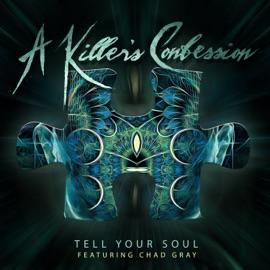 Tell Your Soul (feat. Chad Gray) A Killer's Confession