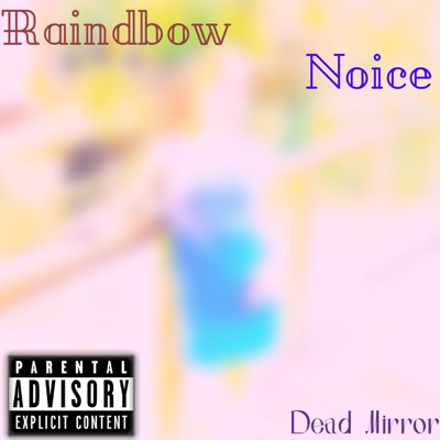 Raindbow Noice
