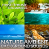 Nature Ambient Background Sounds - Kirk Monteux Mysoftmusic