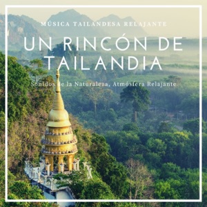Un Rincón de Tailandia - Música Tailandesa Relajante, Sonidos de la Naturaleza, Atmósfera Relajante
