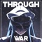 Through War - HalaCG lyrics