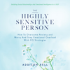 The Highly Sensitive Person: Building Social Relationships and Emotional Intelligence as a HSP - How to Overcome Anxiety and Worry and Stop Emotional Overload with EQ Strategies (Unabridged) - Addison Bell