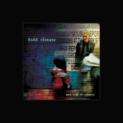 Listen to Todd Clouser, watch music videos, read bio, see tour dates & more!