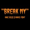 Marie Fonte Break My (feat. Marie Font) Break My (feat. Marie Font) - Single
