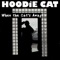 When the Cat's Away - Hoodie Cat lyrics