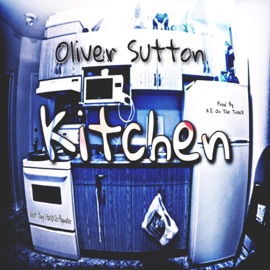 Kitchen (feat. Feng Shui Trill & Tony Stacks Da Playmaker) Oliver Sutton