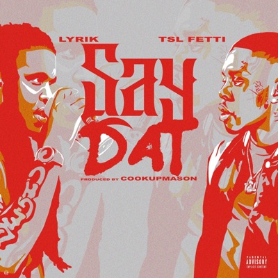 Say Dat (feat. TSL Fetti) - Single