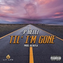 Til I'm Gone P. Kellz