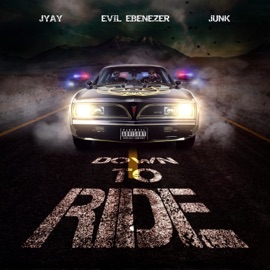 Down to Ride Evil Ebenezer, Jyay & Junk