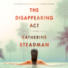 The Disappearing Act: A Novel (Unabridged) - Catherine Steadman