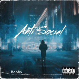 Anti Social (feat. Will Ryte) Lil Bobby