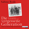 Die vergessene Generation - Sabine Bode