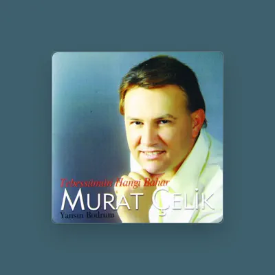 Listen to Murat Çelik, watch music videos, read bio, see tour dates & more!