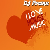 I Love House Music - Dj Franz