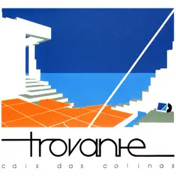 Cais das Colinas - Trovante