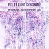 Violet Light Syndrome